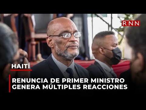 Renuncia de primer ministro haitiano genera múltiples reacciones
