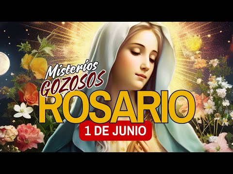 SANTO ROSARIO de HOY Sábado 1 de Junio MISTERIOS GOZOSOS