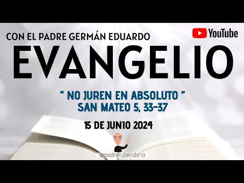 EVANGELIO DE HOY, SÁBADO 15 DE JUNIO 2024. CON EL PADRE GERMÁN EDUARDO