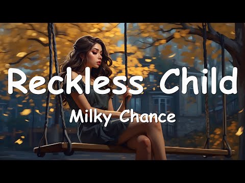 Milky Chance – Reckless Child (Lyrics) 💗♫