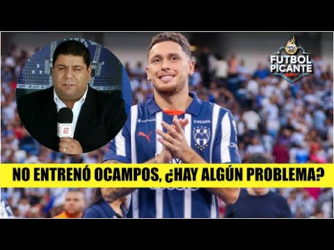 ¿PROBLEMAS EN MONTERREY? Lucas Ocampos NO ENTRENÓ con el equipo. ¿Por qué? | Futbol Picante