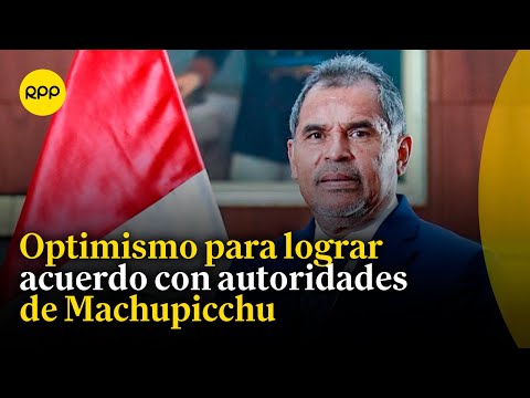 Ministro Mathews se reunió con gobernador regional de Cusco por protestas en Machupicchu