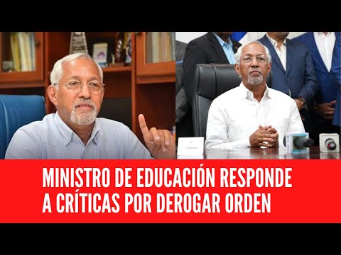 MINISTRO DE EDUCACIÓN RESPONDE A CRÍTICAS POR DEROGAR ORDEN