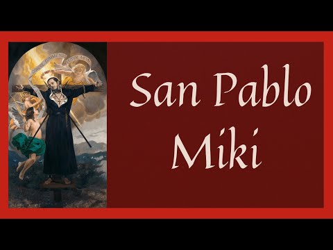 ?? Vida y Obra de San Pablo Miki (Santoral Febrero)