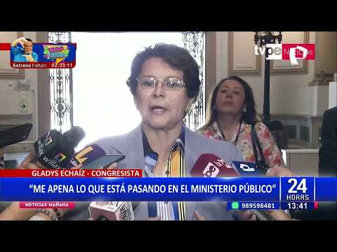 #24HORAS| GLADYS ECHAÍZ APENADA POR LO QUE ESTÁ SUCEDIENDO EN EL MINISTERIO PÚBLICO