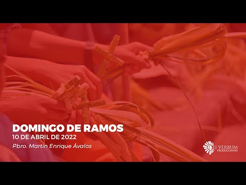 Santa Eucaristía - Domingo de Ramos - 10 abril 2022