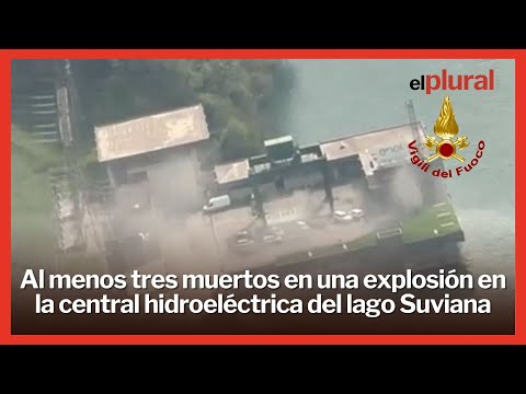 Al menos tres muertos en una explosión en la central hidroeléctrica del lago Suviana, Italia
