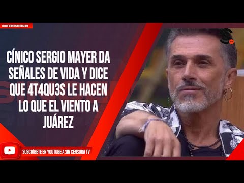 #LoMejorDeSinCensura CÍNICO SERGIO MAYER DA SEÑALES DE VIDA Y DICE QUE 4T4QU3S LE HACEN LO QUE EL...