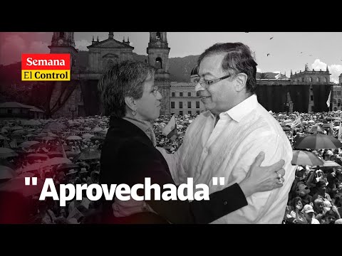 El Control a la exalcaldesa de Bogotá, Claudia López: Una APROVECHADA
