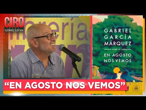 “En agosto nos vemos”: Presentan última novela de Gabriel García Márquez | Ciro Gómez Leyva