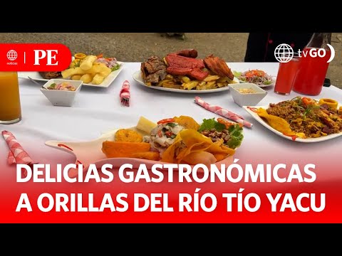 Delicias gastronómicas a orillas del río Tío Yacu | Primera Edición | Noticias Perú