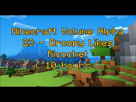 C418 - Droopy Likes Ricochet ( Minecraft Volume Alpha 23 ) ( 10 hours )