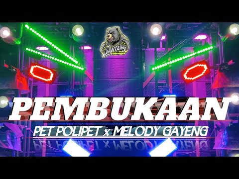 DJ PEMBUKAAN x PET POLIPET MELODY GAYENG 2026