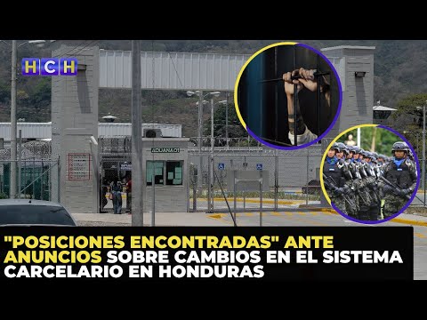 Posiciones encontradas ante anuncios sobre cambios en el sistema carcelario en Honduras