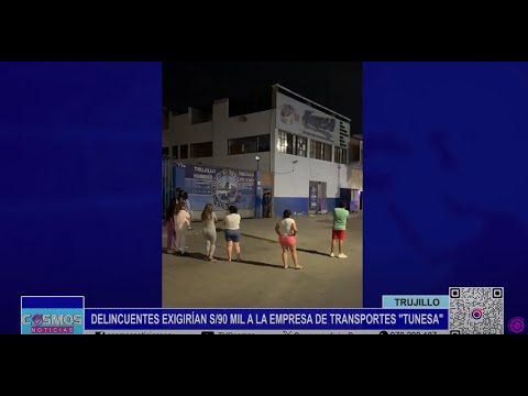 Trujillo: delincuentes exigirían 90 mil soles a E.T. Tunesa