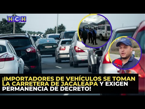 ¡Importadores de vehículos se toman la carretera de Jacaleapa y exigen permanencia de decreto!