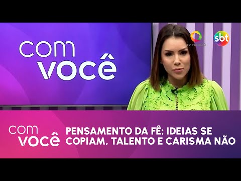 Pensamento da Fê: ideias se copiam, talento e carisma não - Com Você