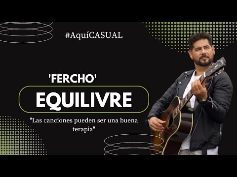 AQUÍ CASUAL con #Fercho de EQUILIVRE