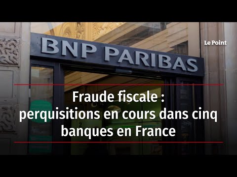 Fraude fiscale : perquisitions en cours dans cinq banques en France