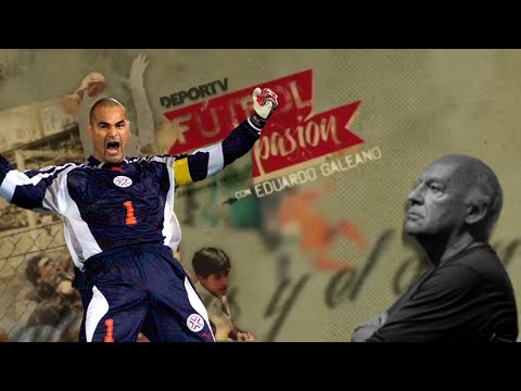 Grandes arqueros de la historia por Eduardo Galeano - #FutbolPasion - Entrevista Chilavert