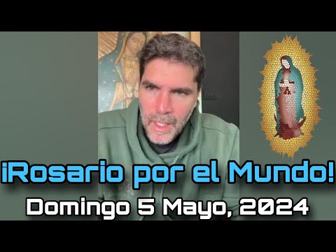 ¡Rosario por el Mundo! Domingo 5 de Mayo, 2024 - Eduardo Verástegui