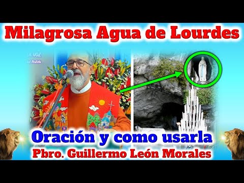 MILAGROSA AGUA DE LOURDES, COMO USARA y ORACION  - Padre Guillermo León Morales