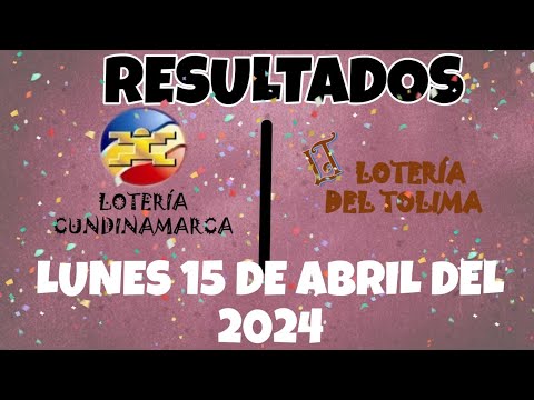 RESULTADOS LOTERÍA DE CUNDINAMARCA Y LOTERÍA DEL TOLIMA DEL LUNES 15 DE ABRIL DEL 2024