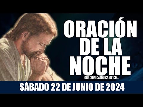 Oración de la Noche de hoy SÁBADO 22 DE JUNIO DE 2024| Oración Católica