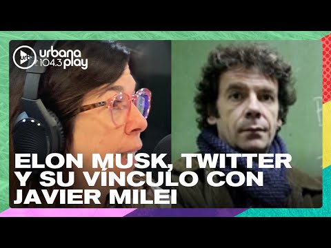 Elon Musk, Twitter y su vínculo con Javier Milei: Martín Becerra en #DeAcáEnMás