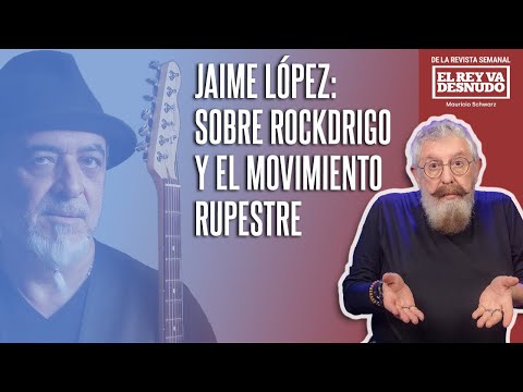 Revista - Las declaraciones de Jaime López sobre Rockdrigo y los rupestres