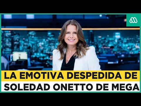 Me las he llorado todas: Soledad Onetto deja las pantallas de Meganoticias