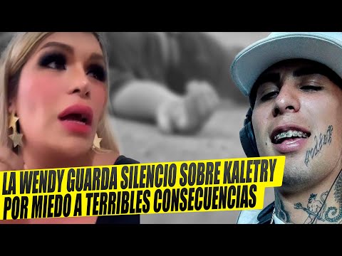 La Wendy guarda silencio sobre Kevin Kaletry por miedo a terribles consecuencias.