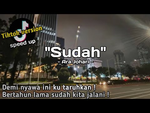 Demi nyawa ini ku taruhkan || Sudah - Ara Johari Speed up Tiktok Version