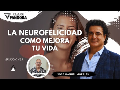 La Neuro Felicidad como mejora tu Vida con José Manuel Morales