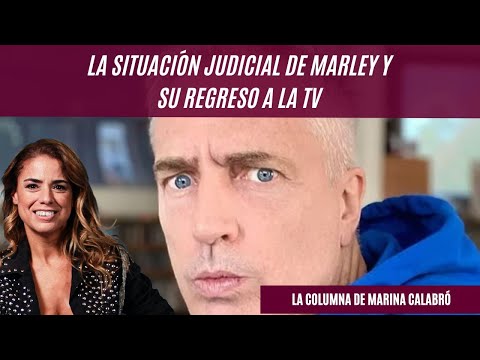 La situación judicial de Marley y su regreso a la tv: los detalles en la columna de Marina Calabró
