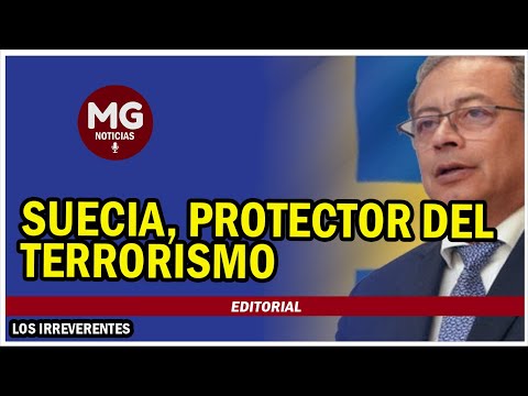 SUECIA, PROTECTOR DEL TERRORISMO ? Editorial Los Irreverentes