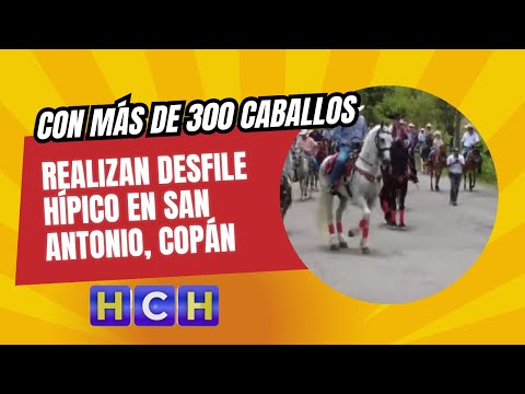 Con la participación de 300 caballos realizan desfile hípico en San Antonio, Copán