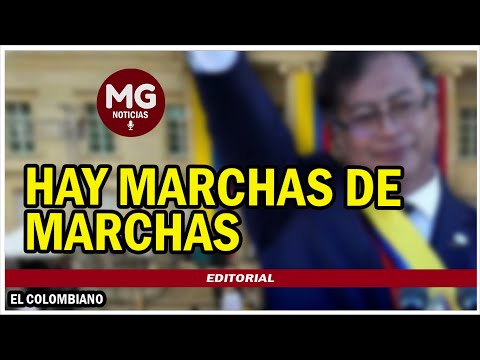 HAY MARCHAS DE MARCHAS  Editorial El Colombiano