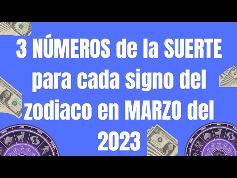 3 NÚMEROS de la SUERTE PARA cada SIGNO del HORÓSCOPO en MARZO 2023