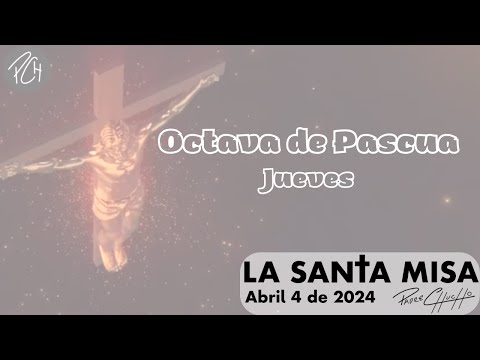 Padre Chucho - La Santa Misa (jueves 4 de abril)
