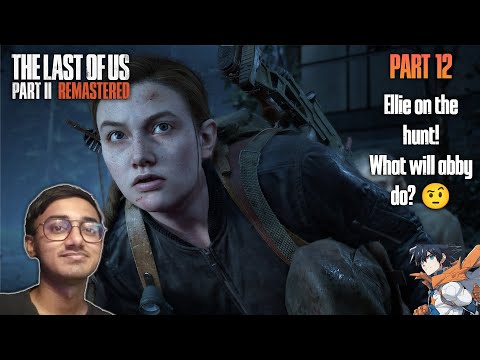 [FINALE] The Last Of Us 2 Remastered! Let's see what abby is going to get herself into!