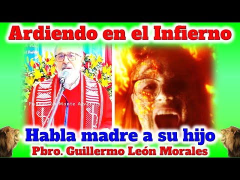 VIO A SU MAMA ARDIENDO EN EL INFIERNO - Padre Guillermo León Morales