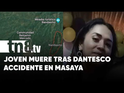 Se rinde ante la muerte una joven que sufrió accidente en Masaya - Nicaragua