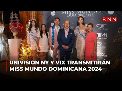 Univision NY y Vix transmitirán coronación del Miss Mundo Dominicana 2024