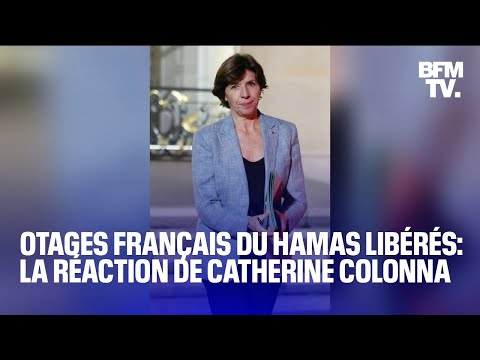 La première réaction de Catherine Colonna à la libération de trois otages français du Hamas