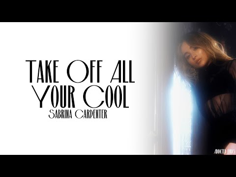 Sabrina Carpenter - Take Off All Your Cool (Lyrics)