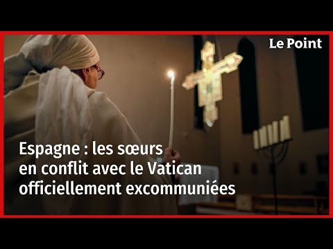 Espagne : les sœurs en conflit avec le Vatican officiellement excommuniées