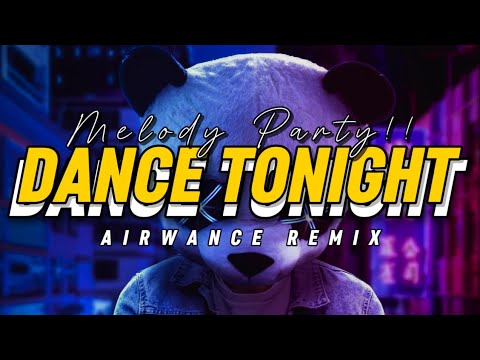 MELODY PARTY!!☔️ DJ DANCE TONIGHT - (AIRWANCE REMIX) VIRAL TERBARU!!☔️