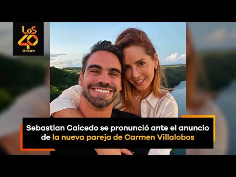 Sebastian Caicedo se pronunció ante el anuncio de la nueva pareja de Carmen Villalobos