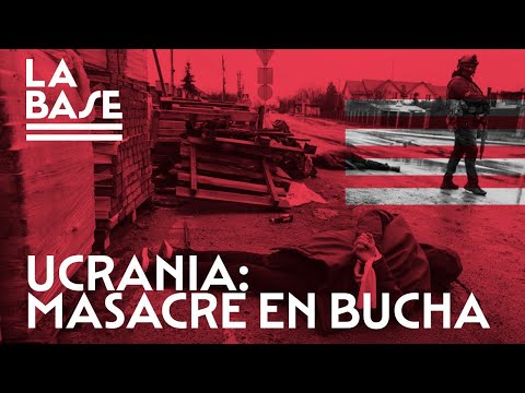 La Base #37 - La masacre de Bucha: distinguir la verdad de la mentira